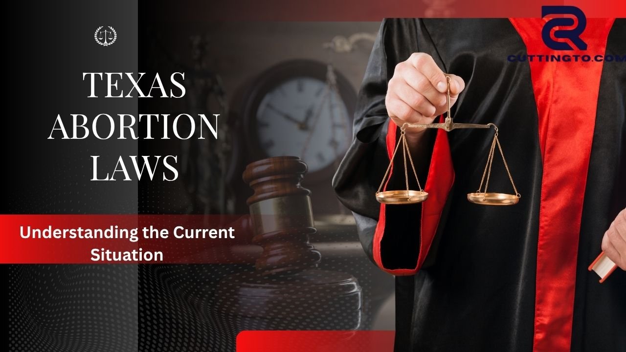 Texas Abortion Laws: Understanding the Current Situation